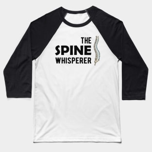 Chiropractor - The spine whisperer Baseball T-Shirt